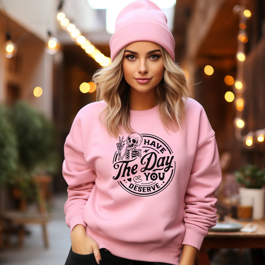 Have the day you deserve -Pink Crew