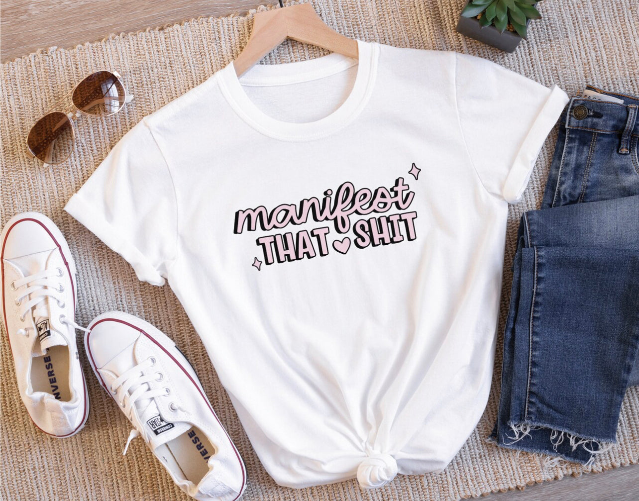 Manifest That Sh*t Tee