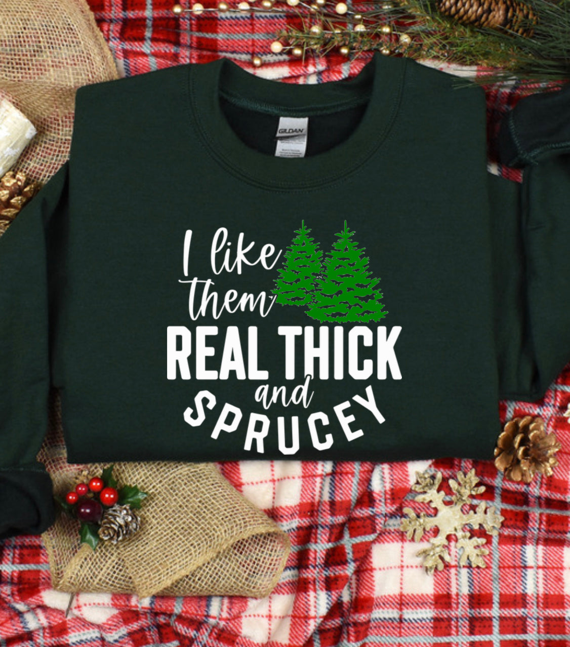 Real Thick and Sprucy