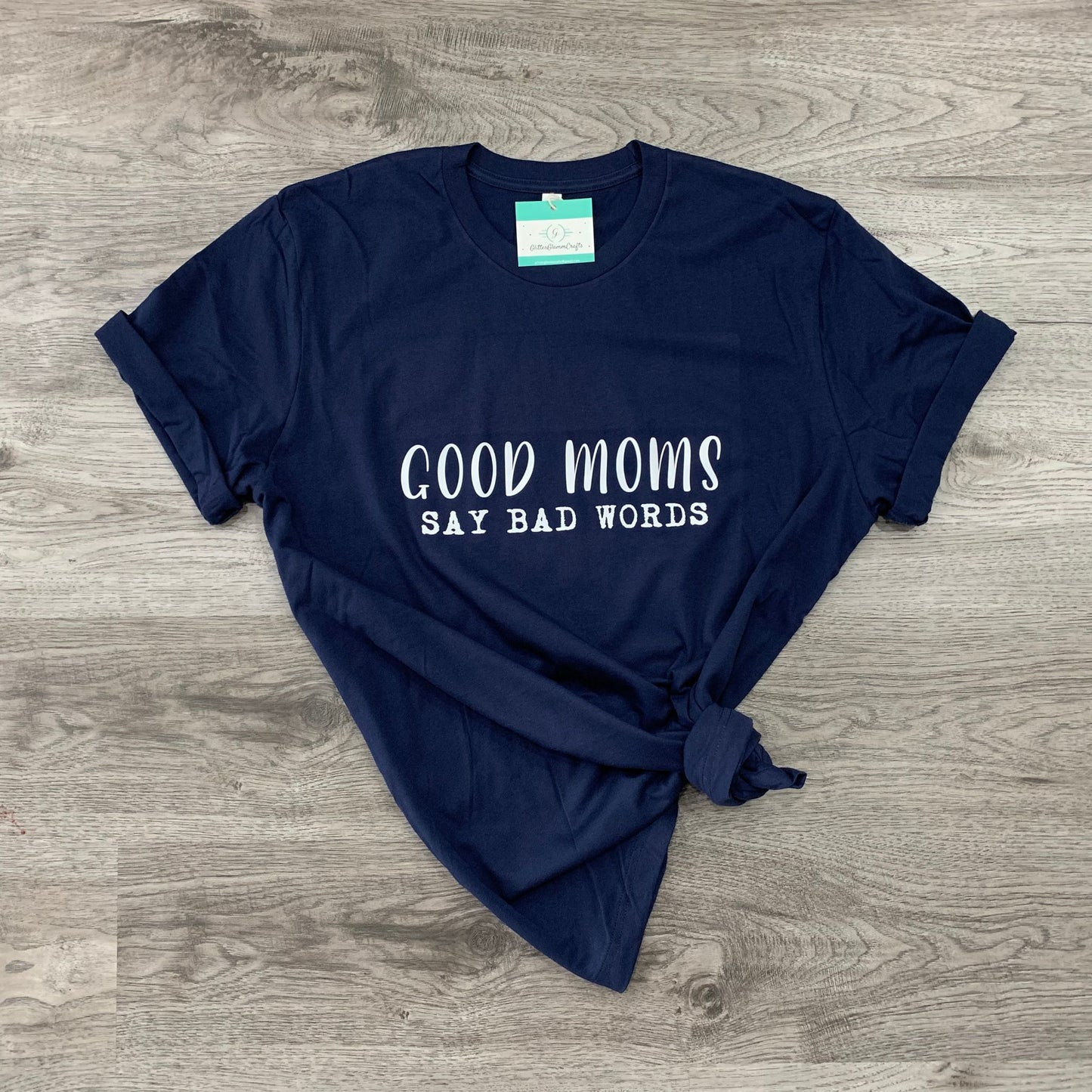 Good Moms Say Bad Words - Tee