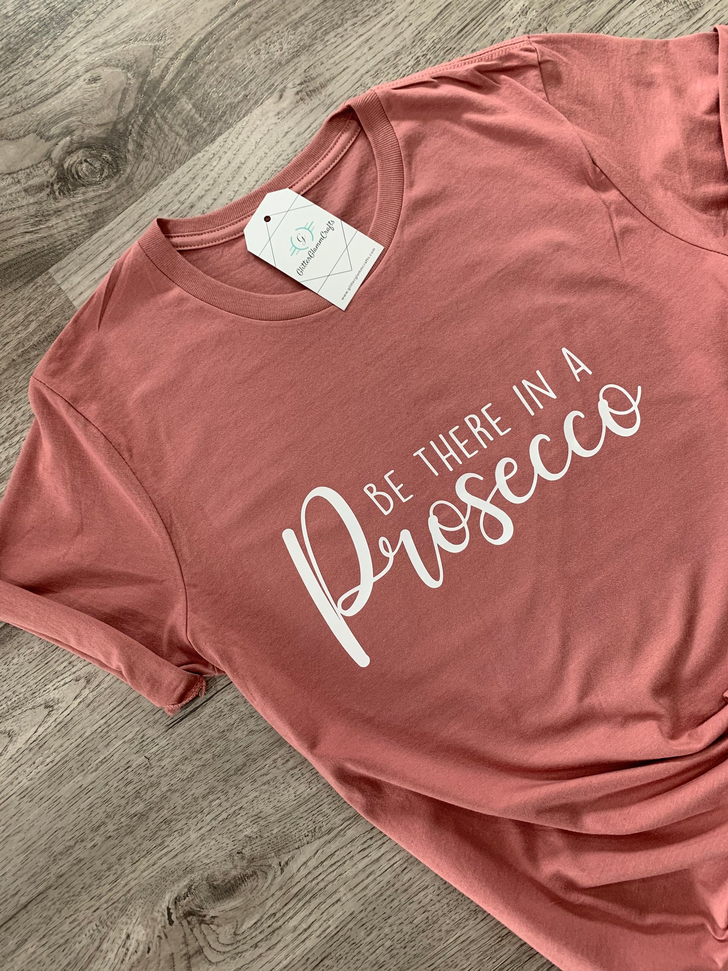 Be There In A Prosecco - Tee